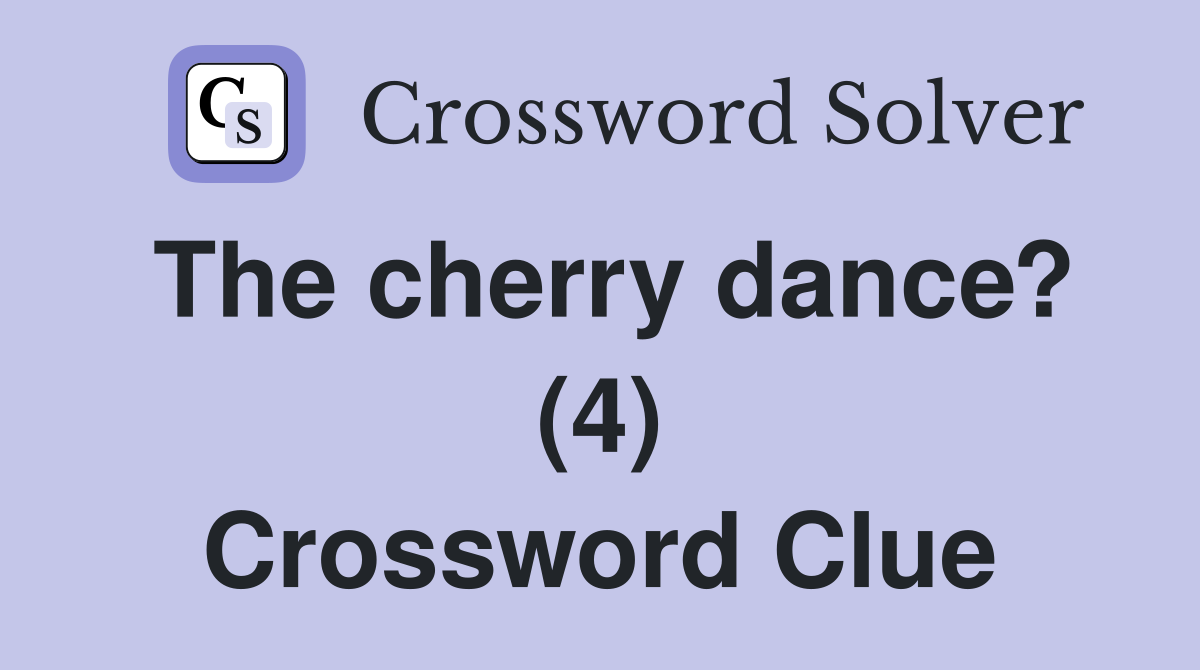 The cherry dance? (4) Crossword Clue