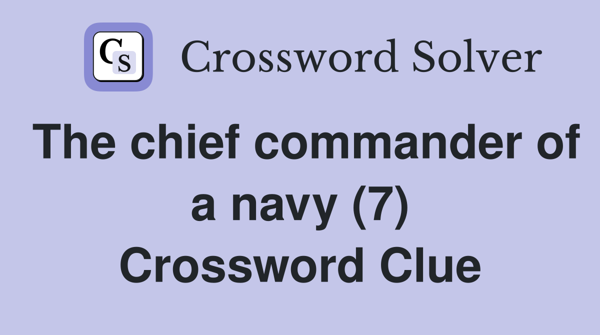 The chief commander of a navy (7) Crossword Clue