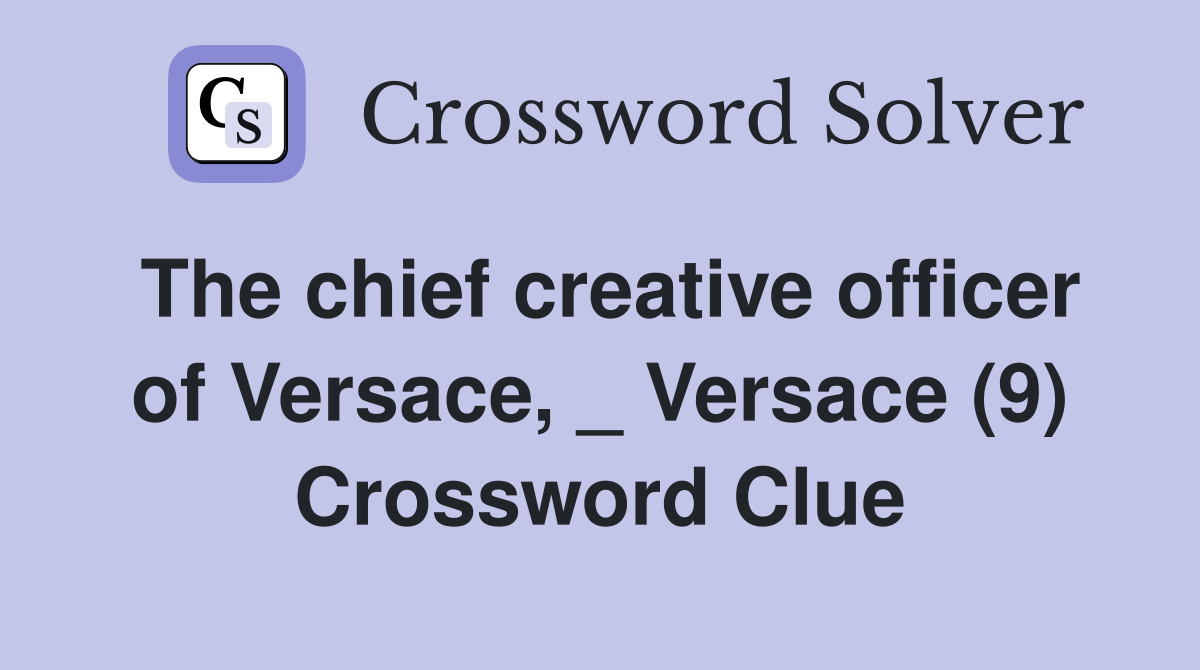 The chief creative officer of Versace, _ Versace (9) Crossword Clue