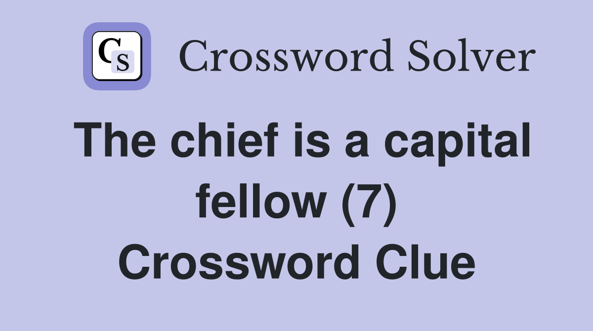 The chief is a capital fellow (7) Crossword Clue