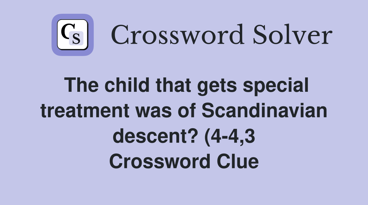 The child that gets special treatment was of Scandinavian descent? (4 4 The child that gets special treatment was of Scandinavian descent? (4 4