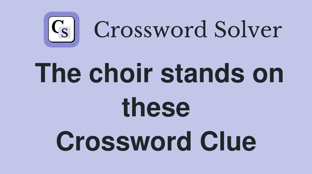 The choir stands on these Crossword Clue