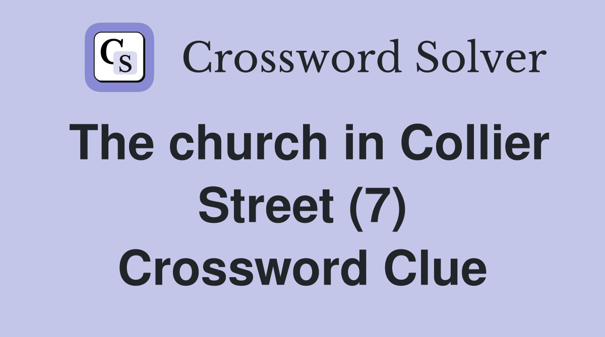 The church in Collier Street (7) Crossword Clue