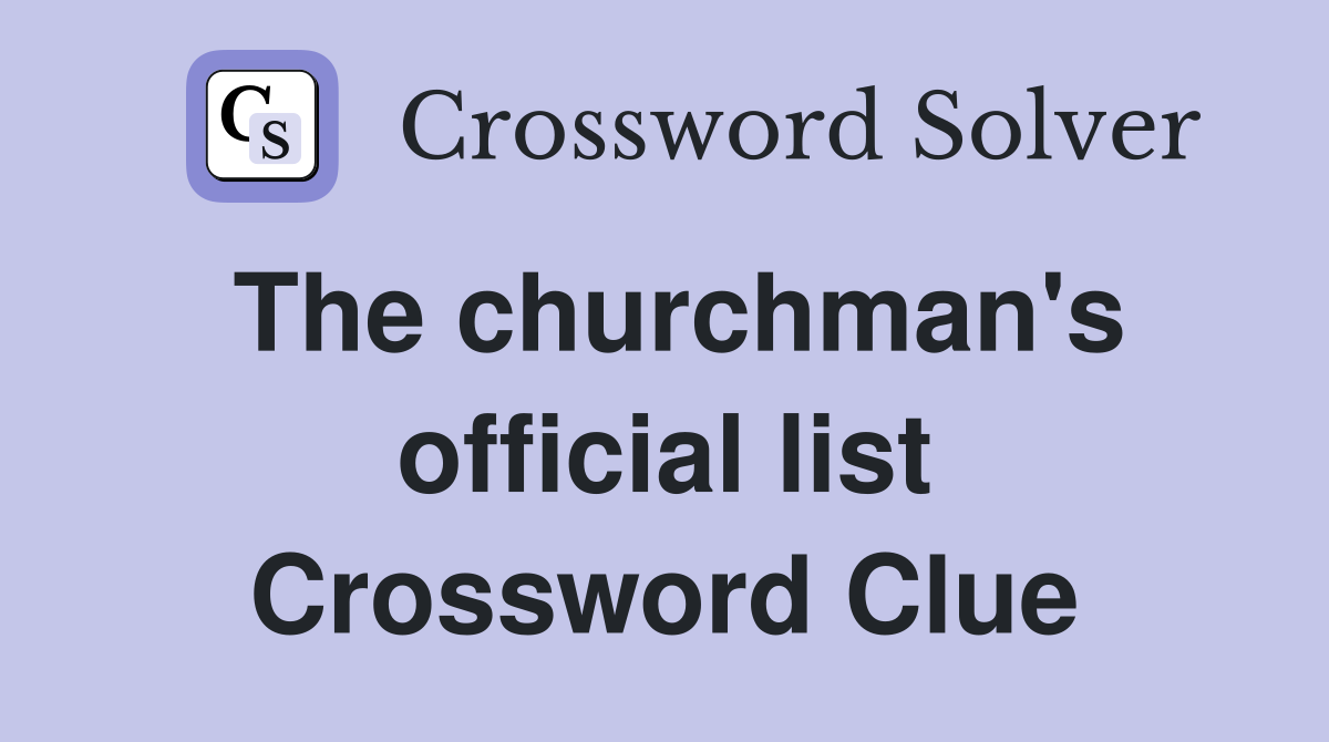 The churchman's official list Crossword Clue