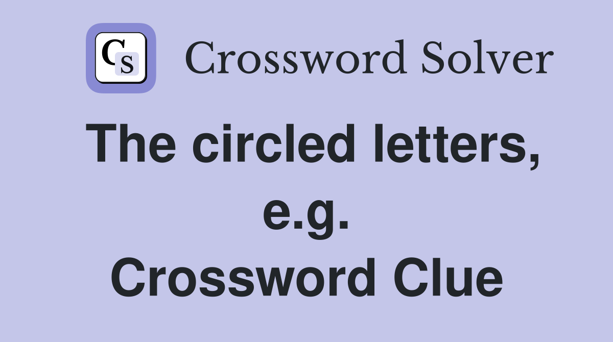 The circled letters, e.g. Crossword Clue