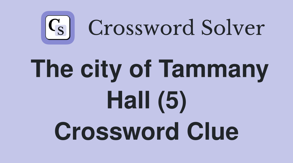 The city of Tammany Hall (5) Crossword Clue