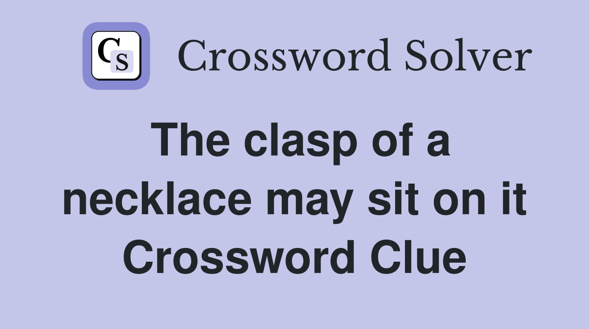 The clasp of a necklace may sit on it Crossword Clue