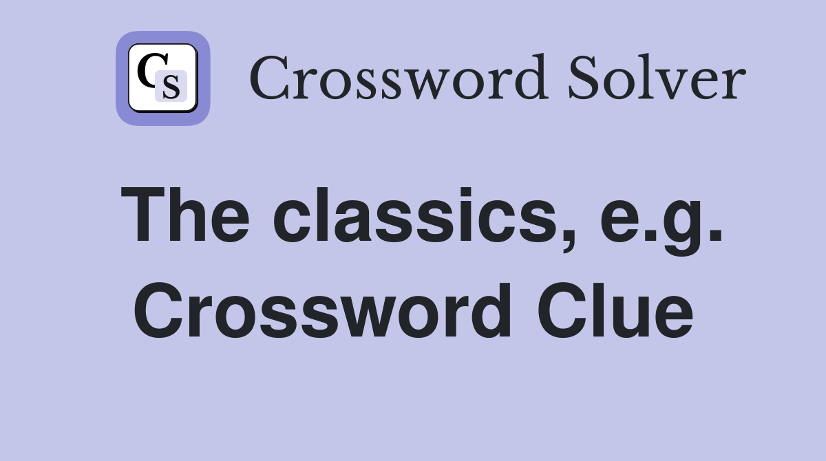 The classics, e.g. Crossword Clue