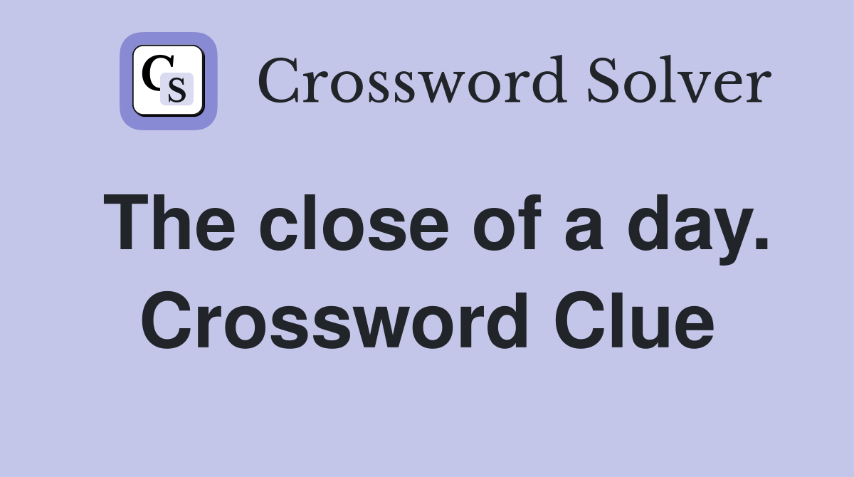 The close of a day. Crossword Clue