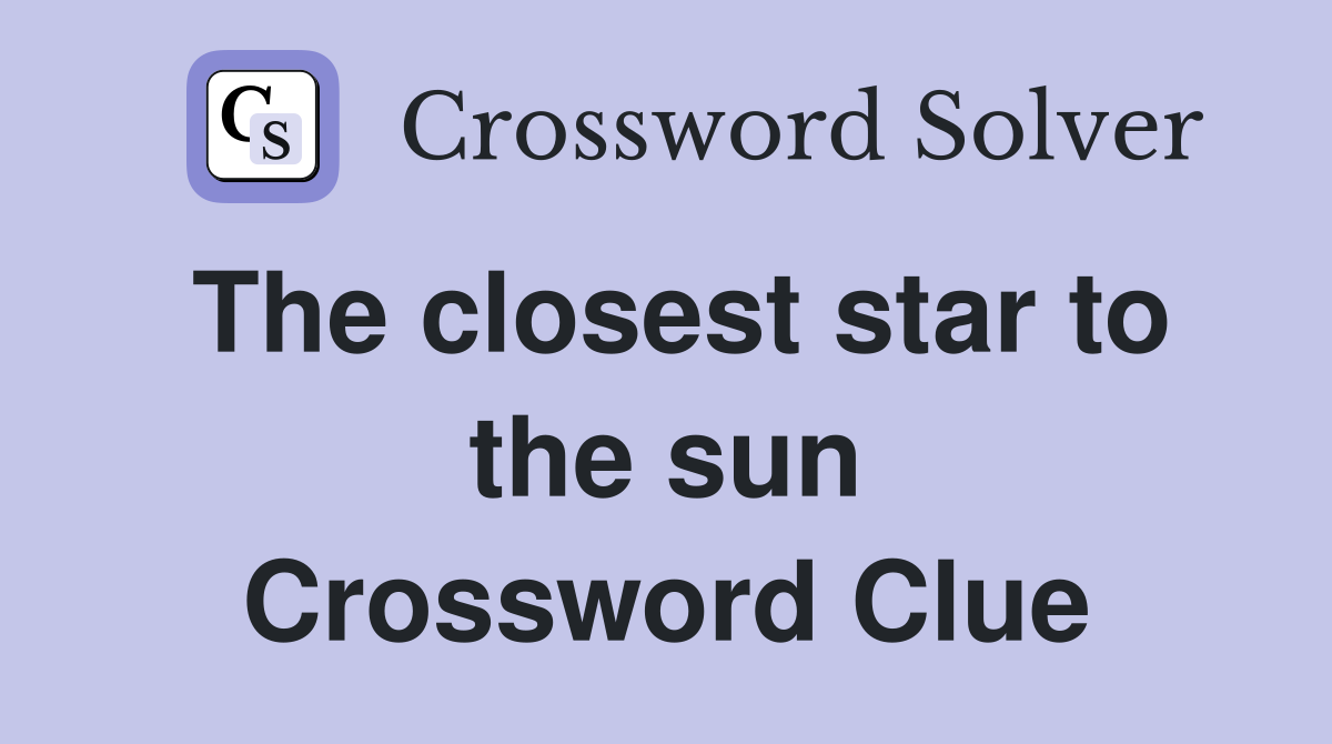 The closest star to the sun Crossword Clue