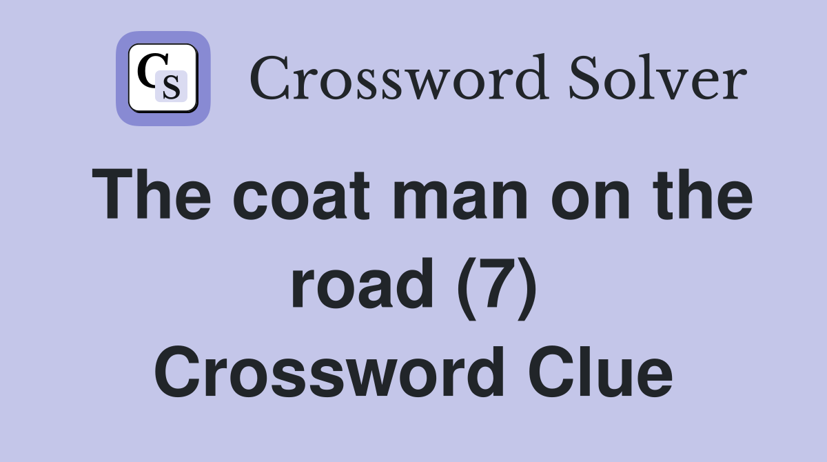 The coat man on the road (7) Crossword Clue