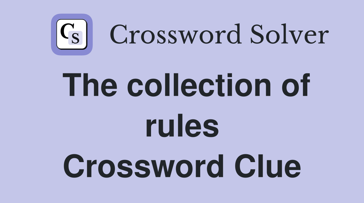 The collection of rules Crossword Clue