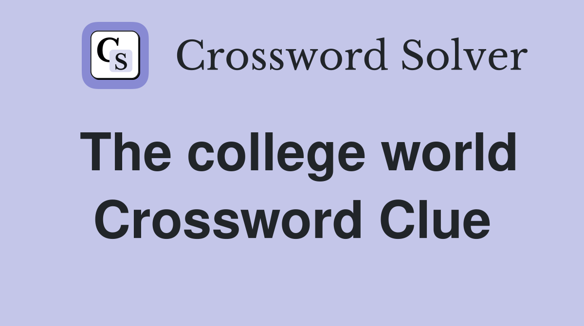 The college world Crossword Clue