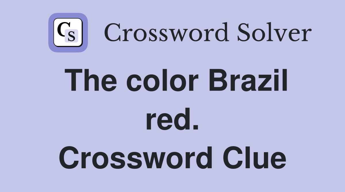 The color Brazil red. Crossword Clue
