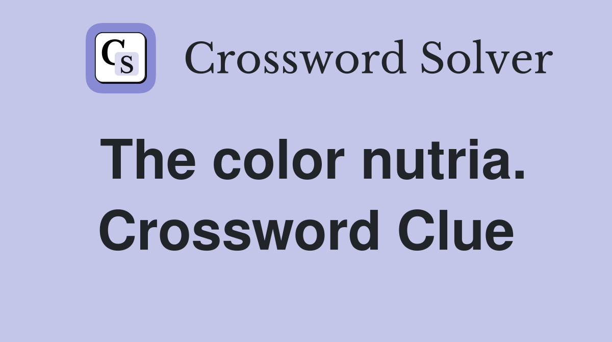 The color nutria. Crossword Clue