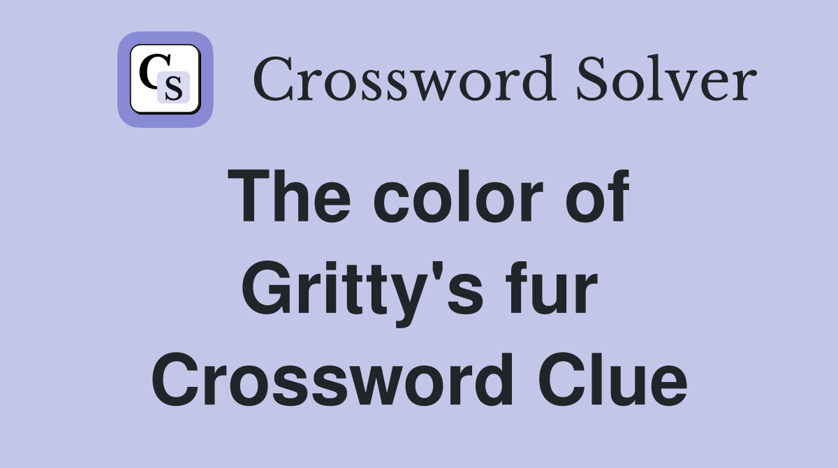 The color of Gritty's fur Crossword Clue
