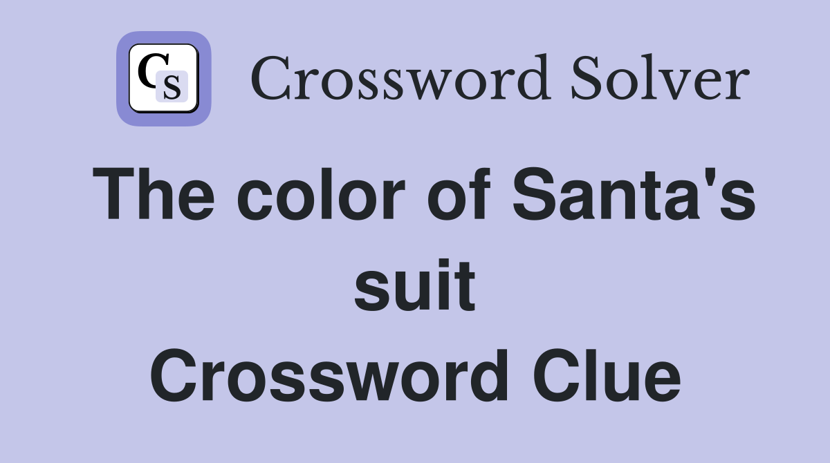 The color of Santa's suit Crossword Clue