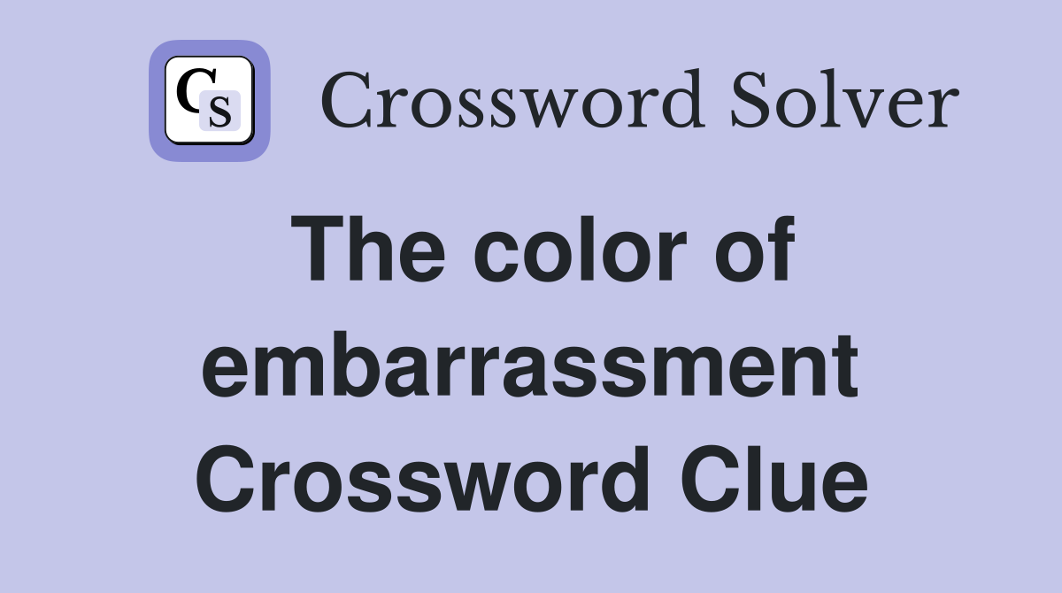 The color of embarrassment Crossword Clue