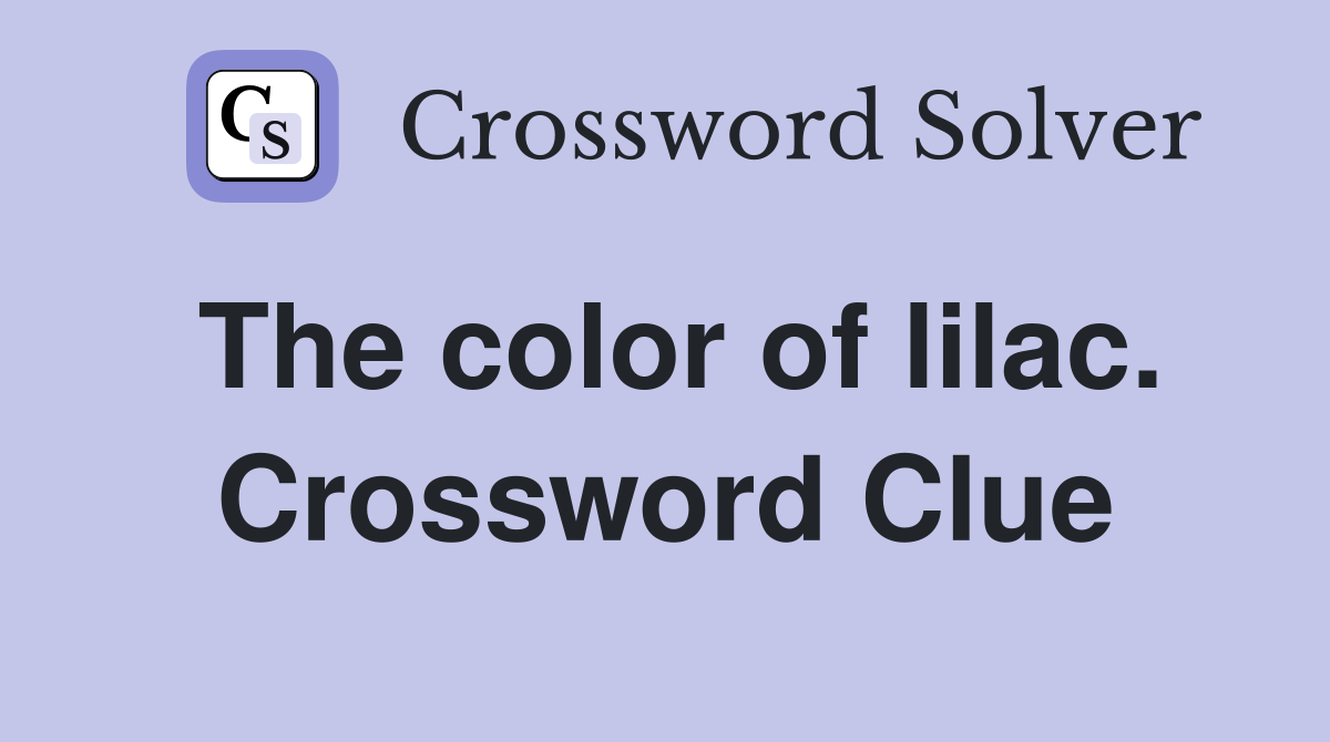 The color of lilac. Crossword Clue