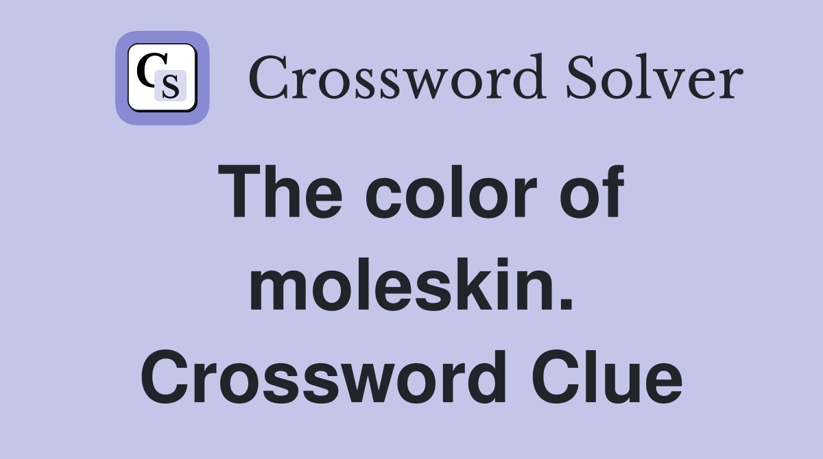 The color of moleskin. Crossword Clue