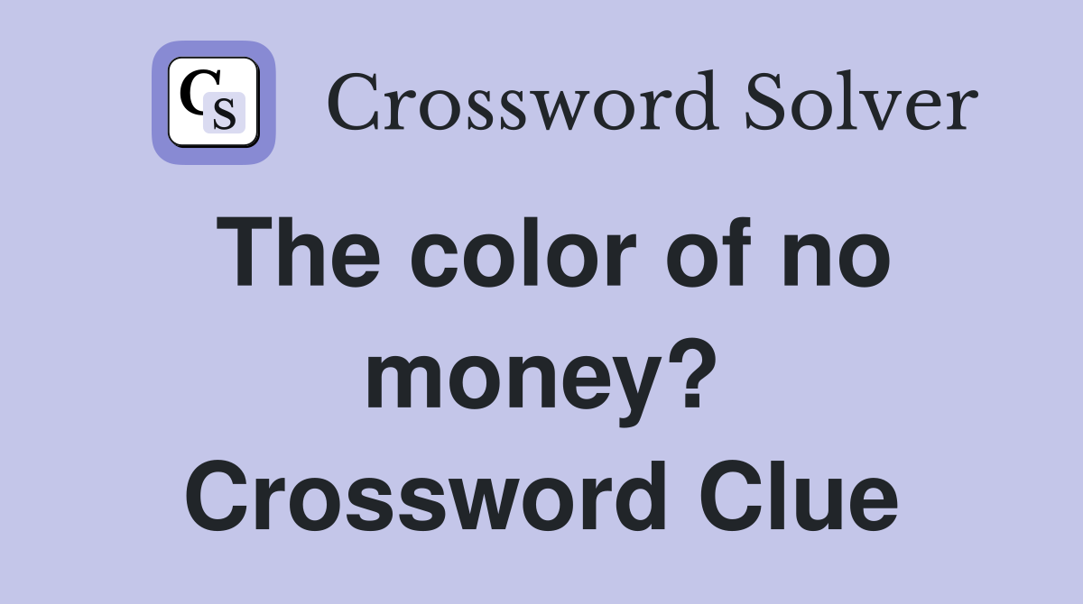 The color of no money? Crossword Clue