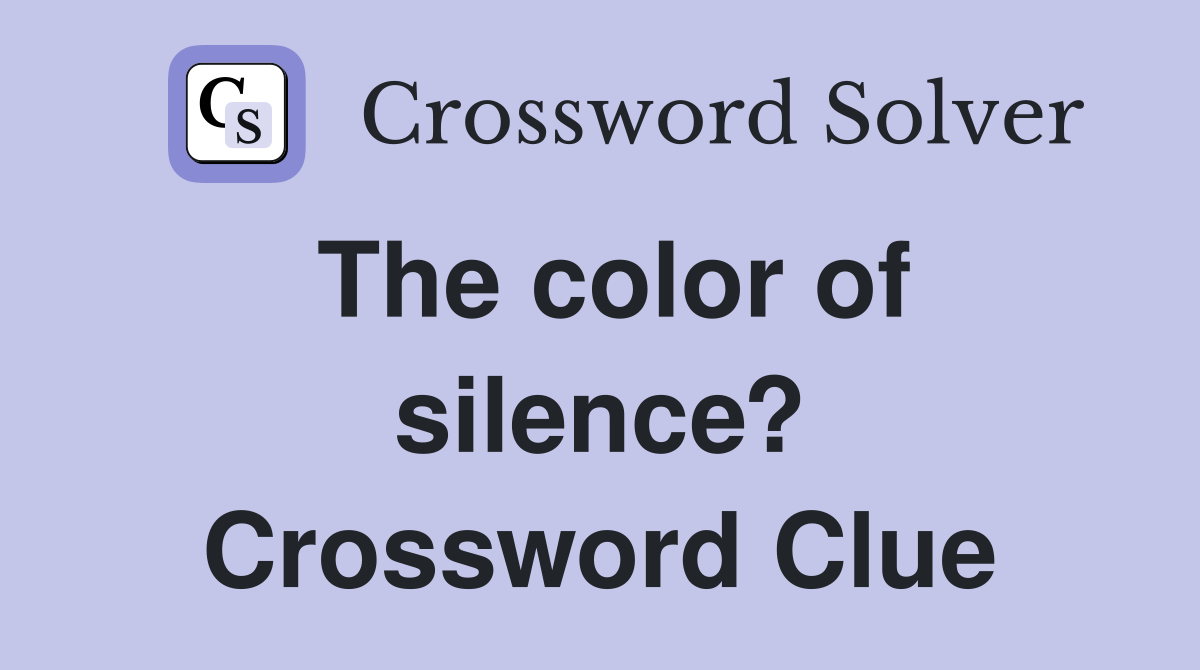 The color of silence? Crossword Clue