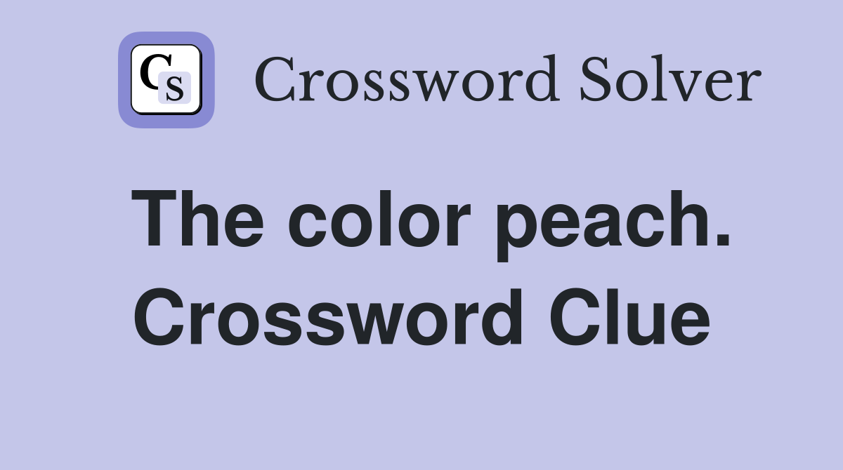 The color peach. Crossword Clue