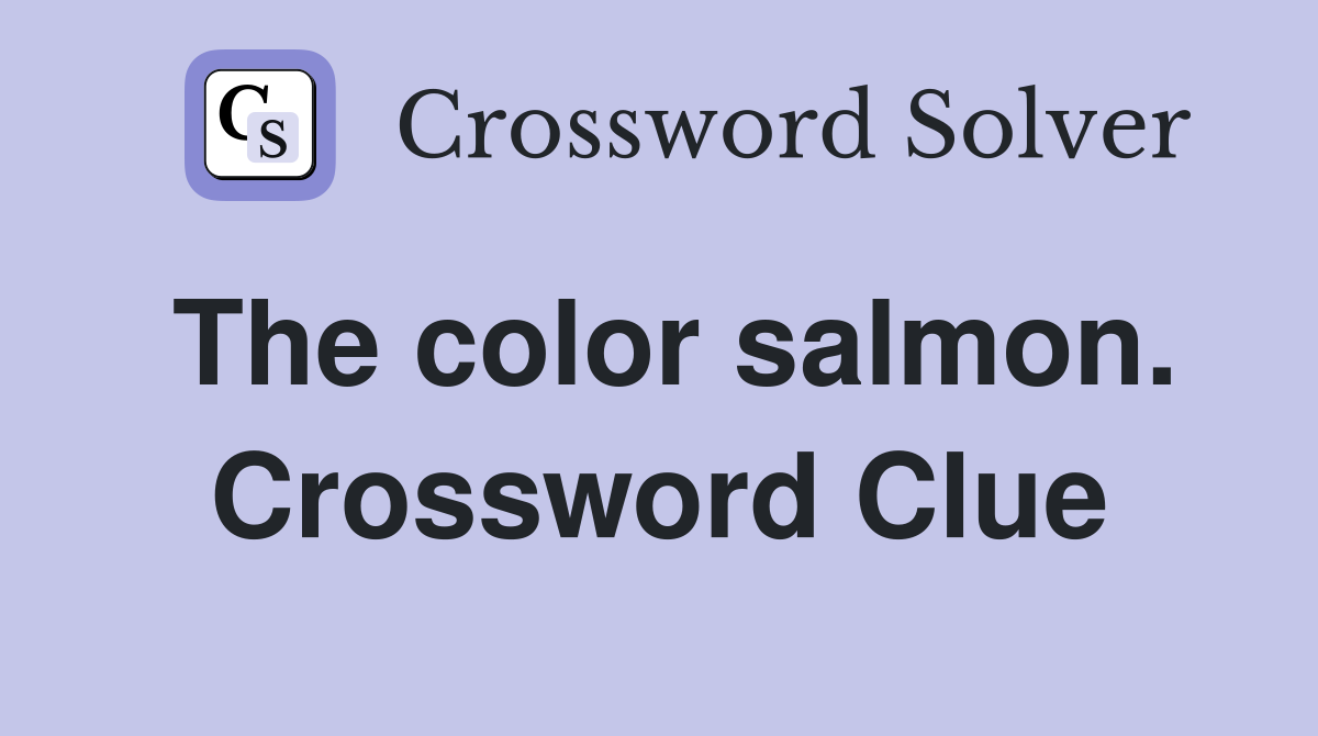 The color salmon. Crossword Clue