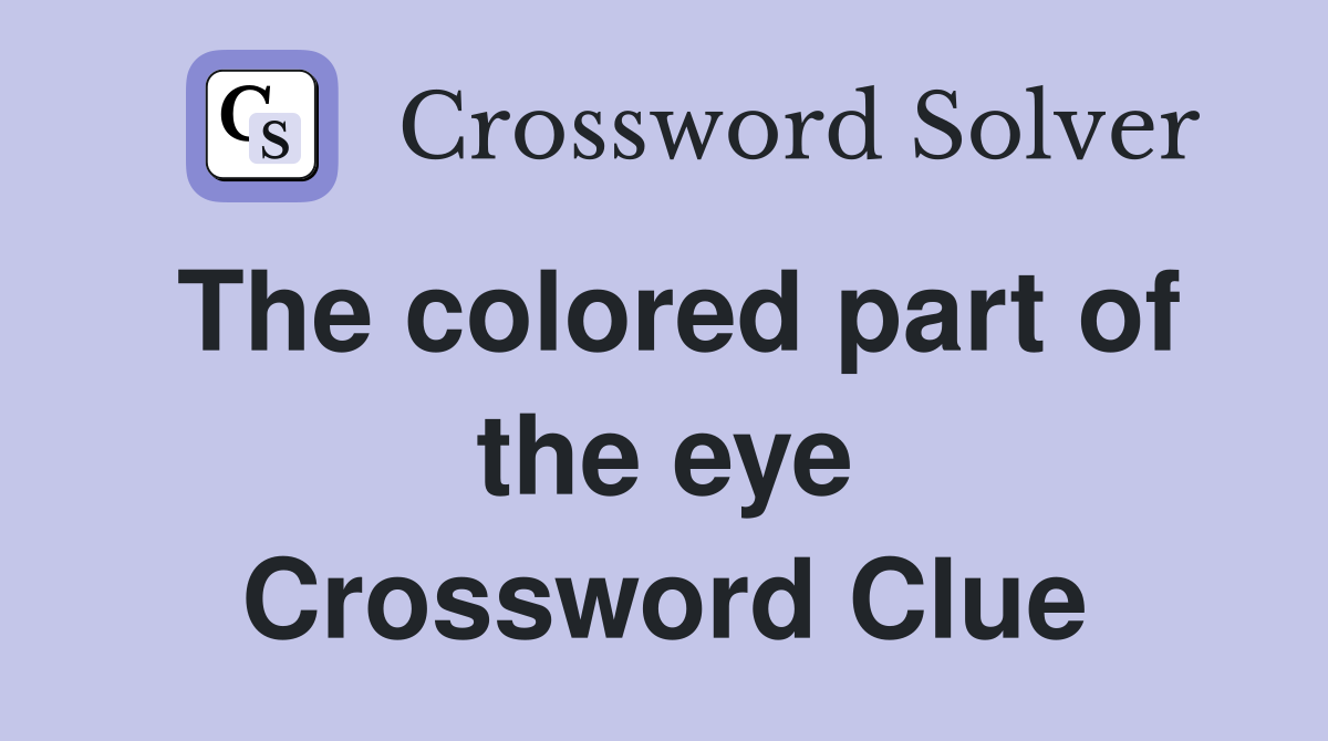 The colored part of the eye Crossword Clue