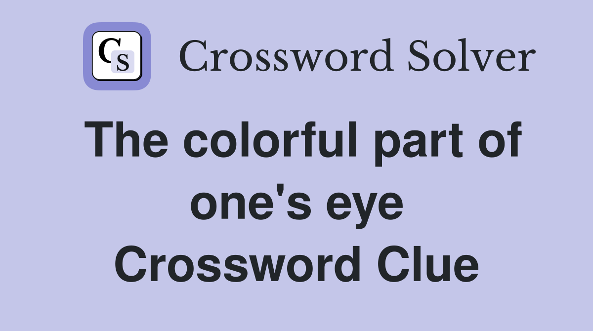 The colorful part of one's eye Crossword Clue