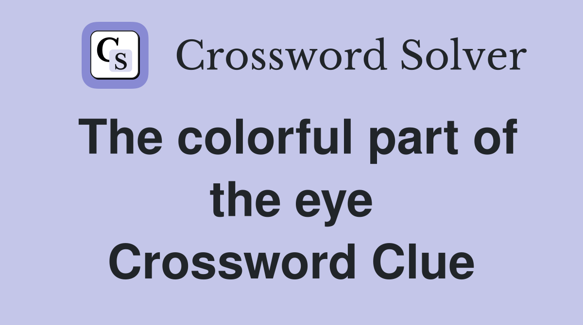The colorful part of the eye Crossword Clue