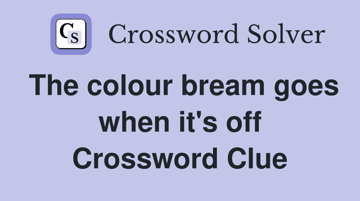 The colour bream goes when it's off Crossword Clue