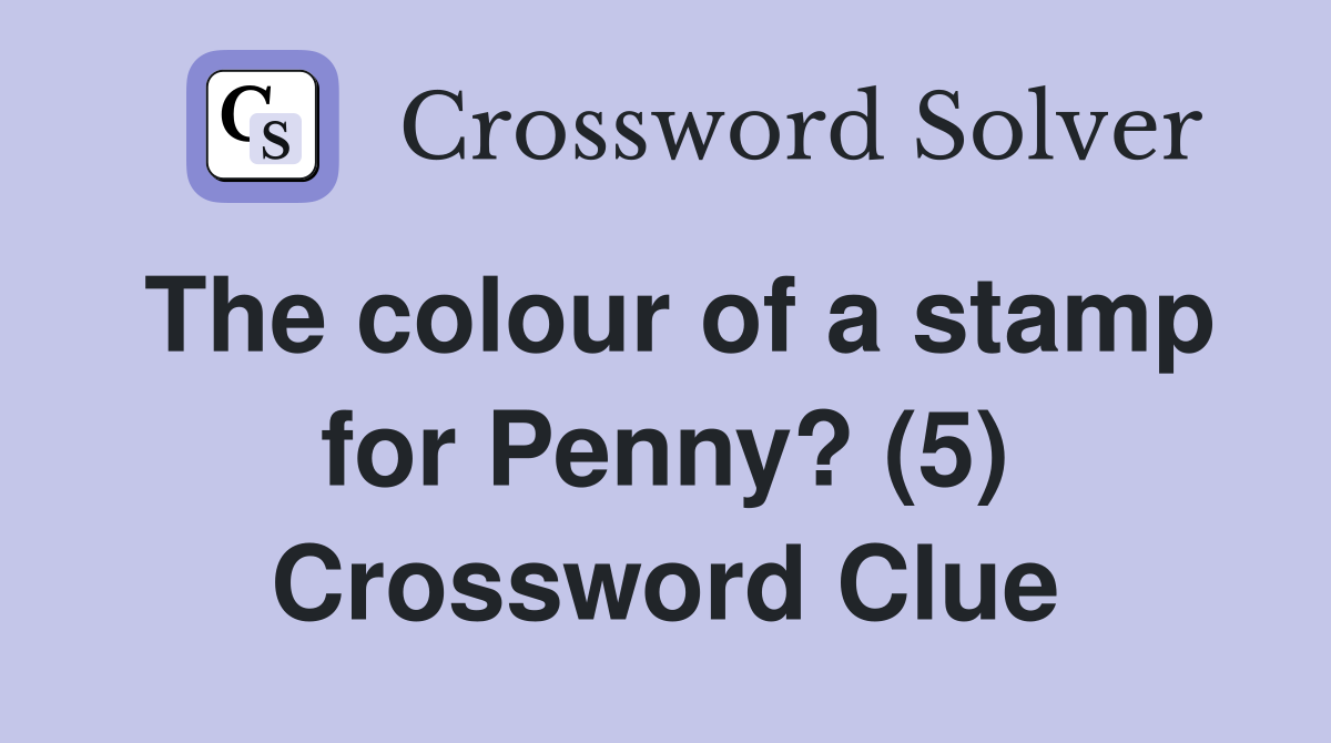 The colour of a stamp for Penny? (5) Crossword Clue