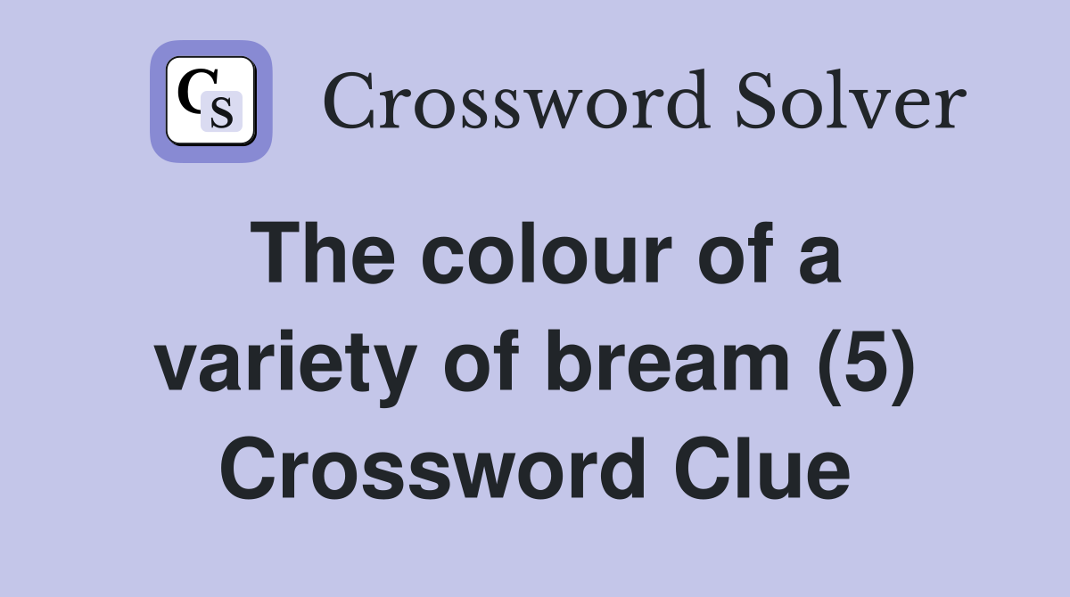 The colour of a variety of bream (5) Crossword Clue