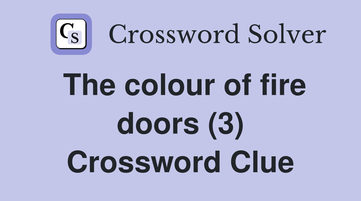 The colour of fire doors (3) Crossword Clue