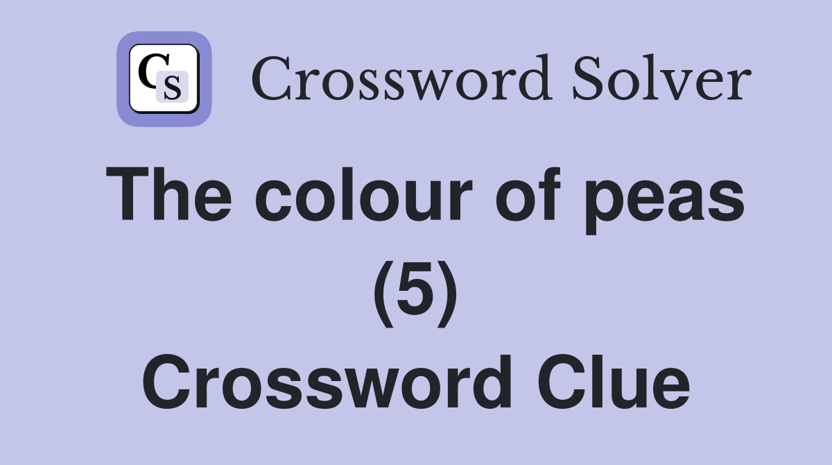 The colour of peas (5) Crossword Clue