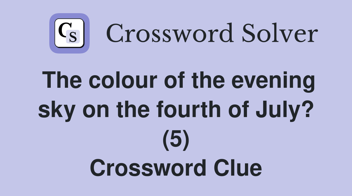 The colour of the evening sky on the fourth of July? (5) Crossword Clue