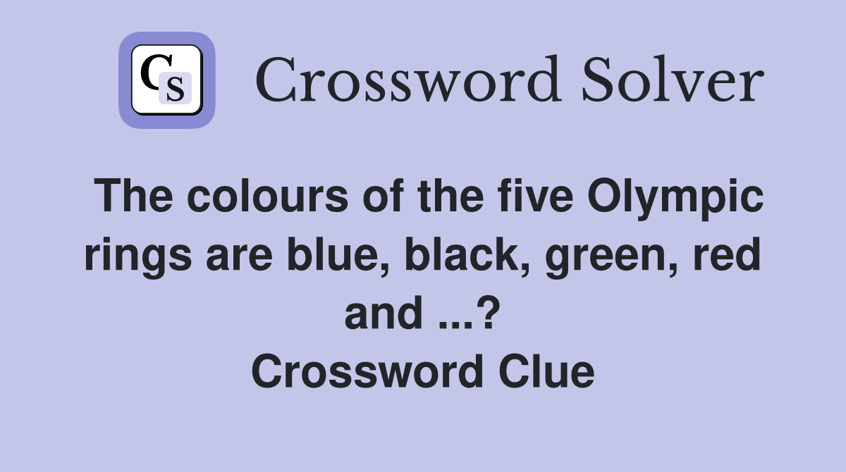 The colours of the five Olympic rings are blue, black, green, red and ...? Crossword Clue