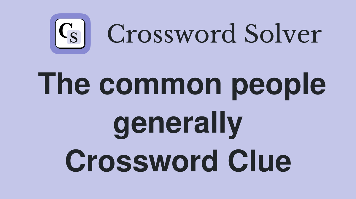 The common people generally Crossword Clue