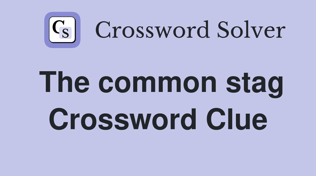 The common stag Crossword Clue