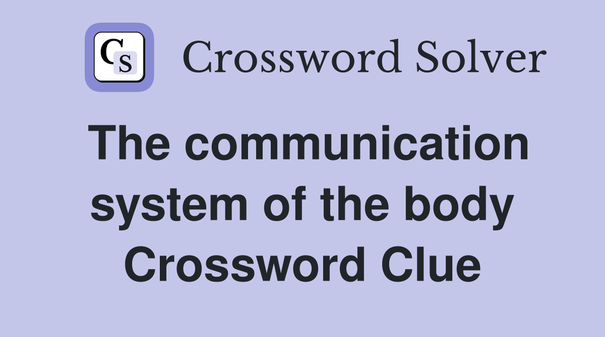 The communication system of the body Crossword Clue