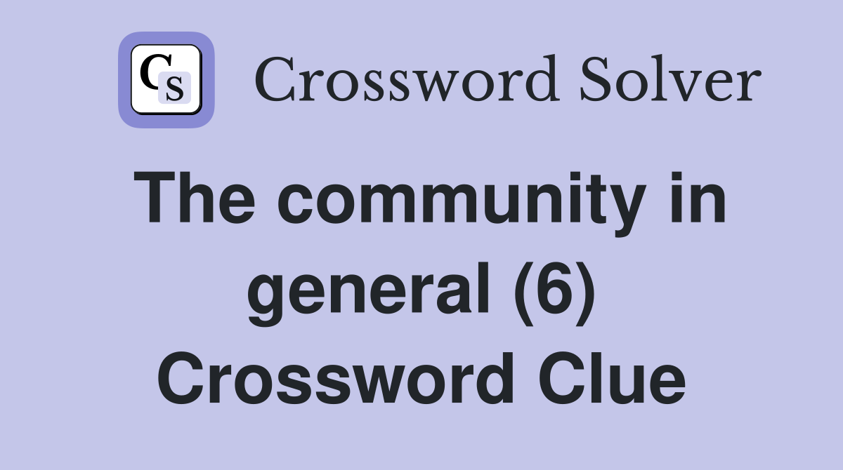 The community in general (6) Crossword Clue
