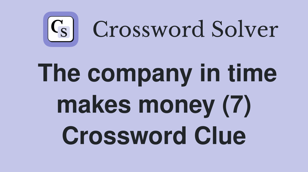 The company in time makes money (7) Crossword Clue