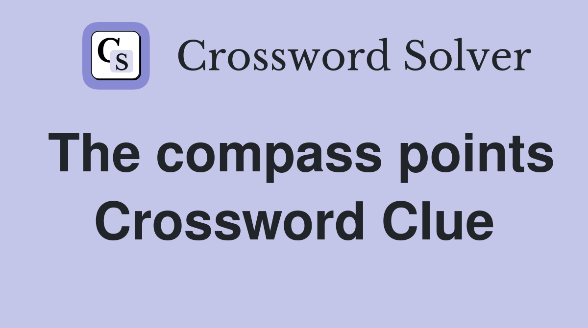The compass points Crossword Clue