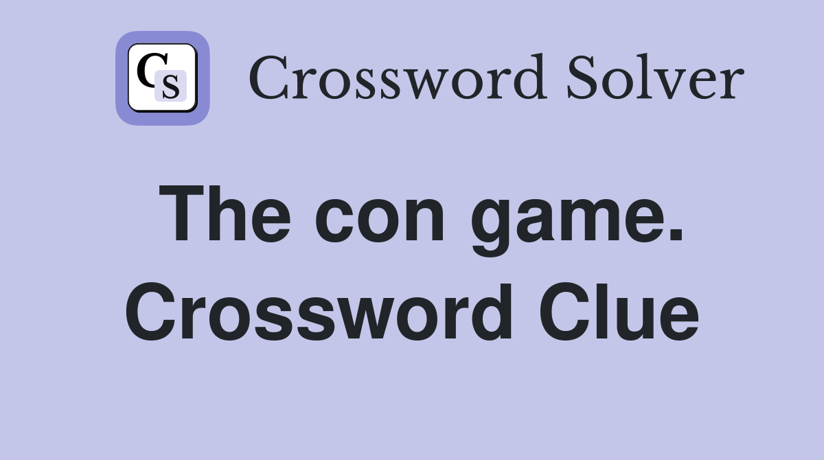 The con game. Crossword Clue