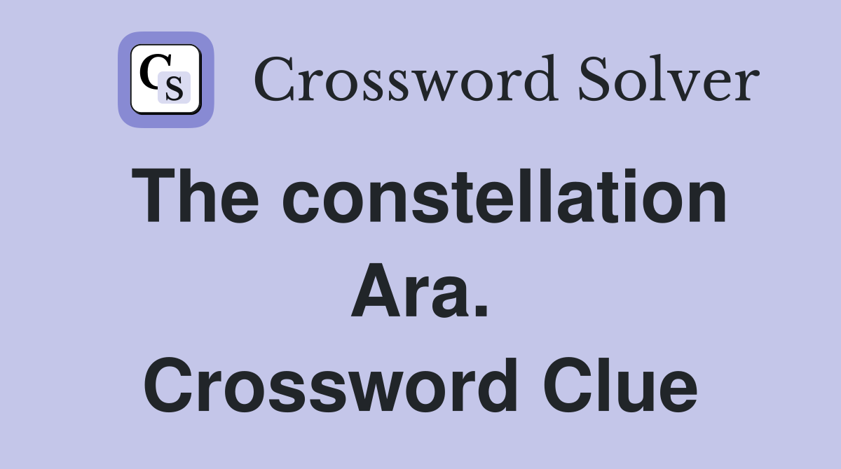 The constellation Ara. Crossword Clue