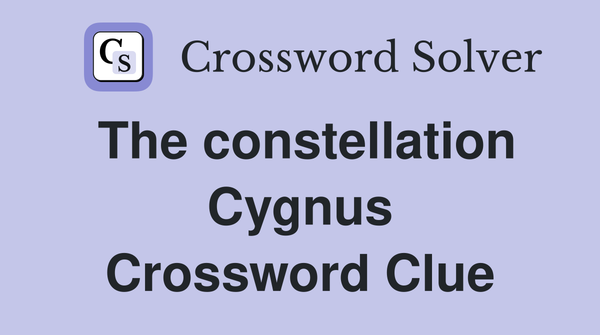 The constellation Cygnus Crossword Clue
