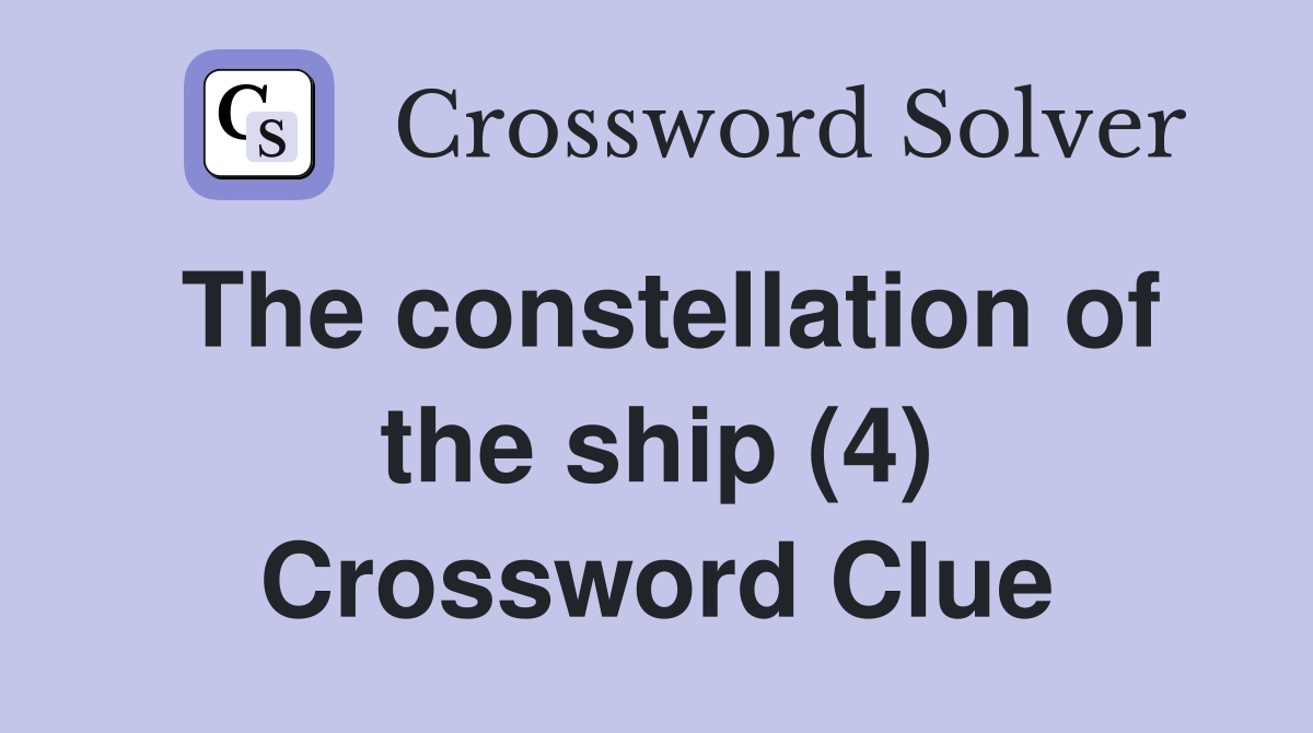 The constellation of the ship (4) Crossword Clue