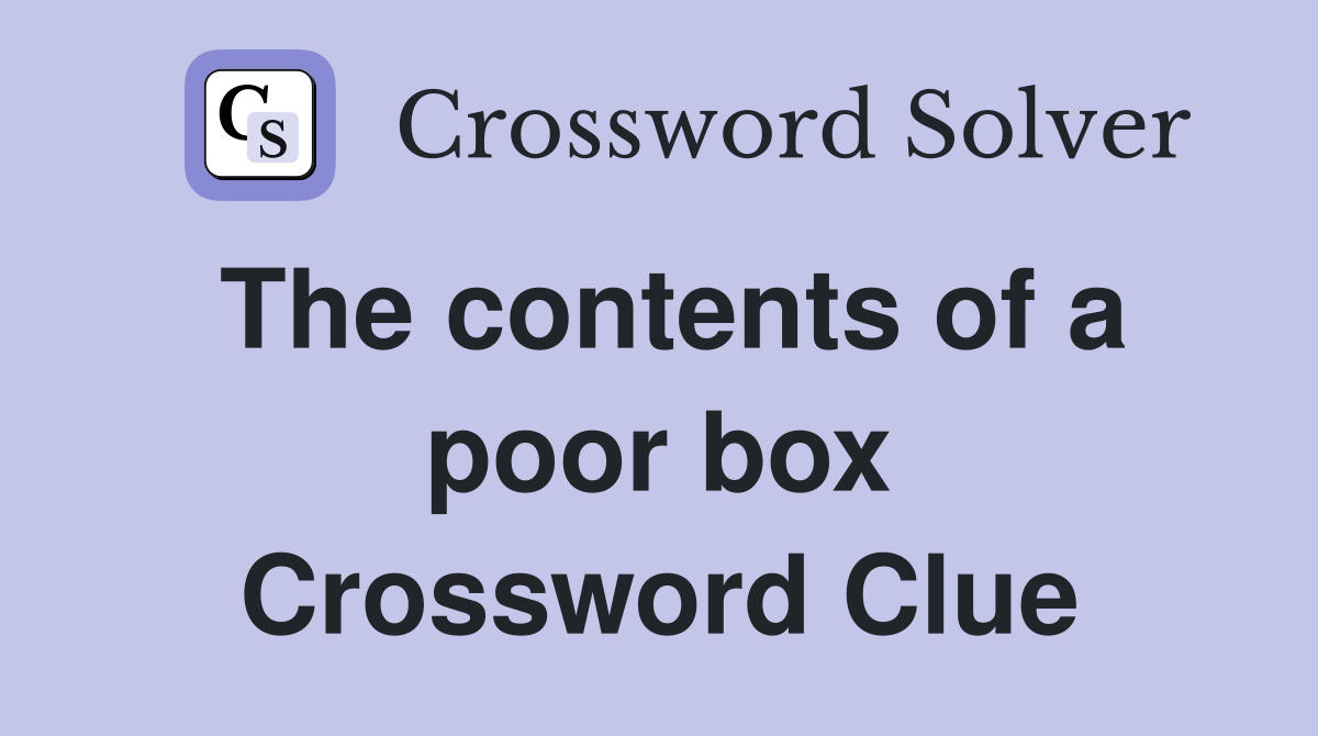 The contents of a poor box Crossword Clue