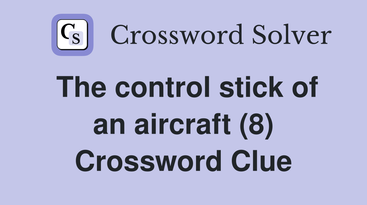 The control stick of an aircraft (8) Crossword Clue